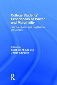Cover image for College Students' Experiences of Power and Marginality: Sharing Spaces and Negotiating Differences