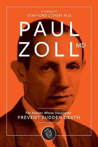 Cover image for Paul Zoll MD; The Pioneer Whose Discoveries Prevent Sudden Death