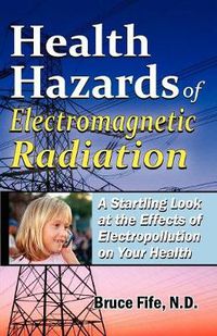 Cover image for Health Hazards of Electromagnetic Radiation