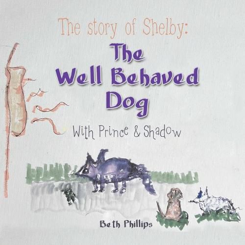 The Story of Shelby: the Well Behaved Dog: With Prince & Shadow