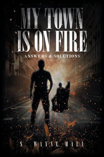 Cover image for My Town is on Fire: Answers and Solutions
