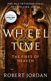 Cover image for The Fires Of Heaven: Book 5 of the Wheel of Time (Now a major TV series)