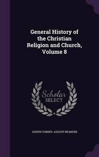 Cover image for General History of the Christian Religion and Church, Volume 8