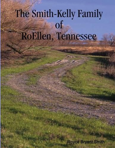 Cover image for The Smith-Kelly Family of RoEllen, Tennessee