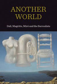 Cover image for Another World: Dali, Magritte Miro and the Surrealists