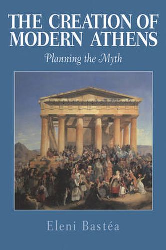 Cover image for The Creation of Modern Athens: Planning the Myth