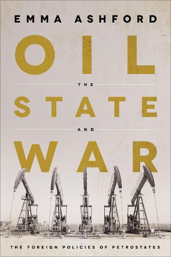 Cover image for Oil, the State, and War: The Foreign Policies of Petrostates