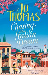 Cover image for Chasing the Italian Dream: Escape and unwind with bestselling author Jo Thomas
