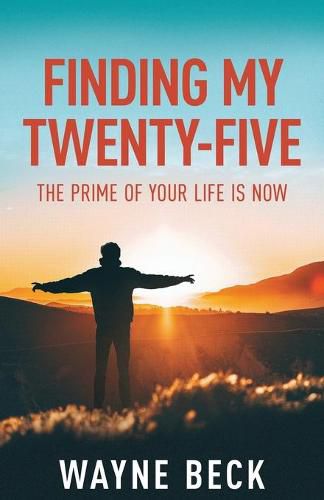 Cover image for Finding My Twenty-Five: The Prime of Your Life Is Now