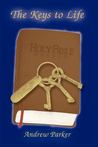 Cover image for The Keys to Life: Holy Bible Prayed