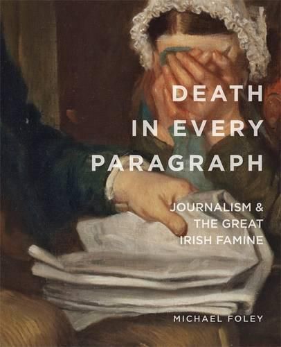 Cover image for Death in Every Paragraph: Journalism and the Great Irish Famine