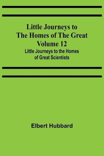 Cover image for Little Journeys to the Homes of the Great - Volume 12