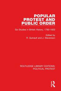 Cover image for Popular Protest and Public Order: Six Studies in British History, 1790-1920