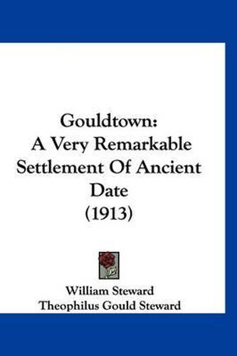 Cover image for Gouldtown: A Very Remarkable Settlement of Ancient Date (1913)