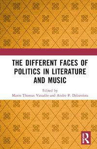 Cover image for The Different Faces of Politics in Literature and Music