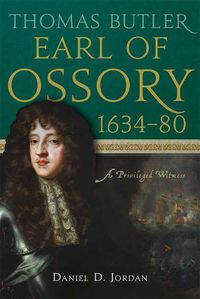 Cover image for Thomas Butler, earl of Ossory, 1634-80: A privileged witness