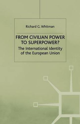 Cover image for From Civilian Power to Superpower?: The International Identity of the European Union