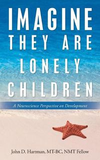 Cover image for Imagine They Are Lonely Children: A Neuroscience Perspective on Development