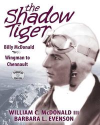 Cover image for The Shadow Tiger: Billy McDonald, Wingman to Chennault