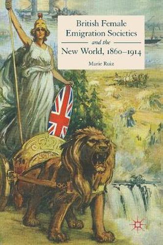 Cover image for British Female Emigration Societies and the New World, 1860-1914