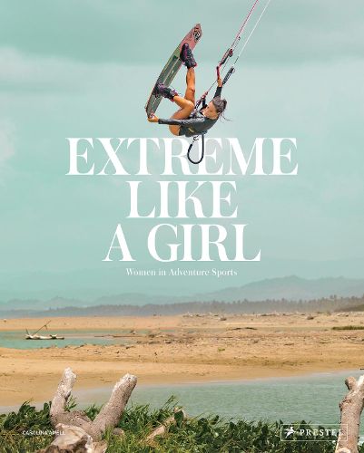 Cover image for Extreme Like a Girl: Women in Adventure Sports