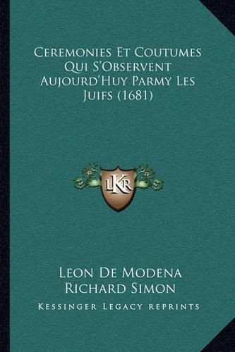 Ceremonies Et Coutumes Qui S'Observent Aujourd'huy Parmy Les Juifs (1681)