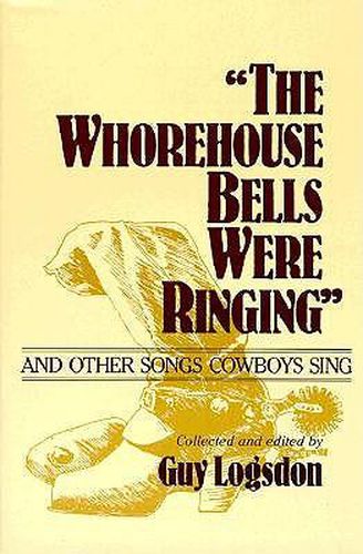 Cover image for The Whorehouse Bells Were Ringing  and Other Songs Cowboys Sing