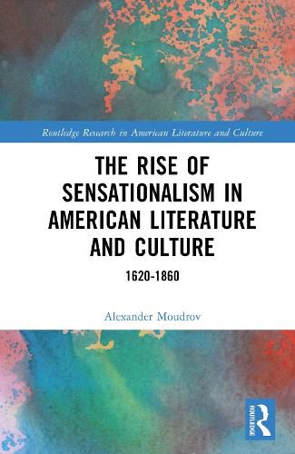 Cover image for The Rise of Sensationalism in American Literature and Culture