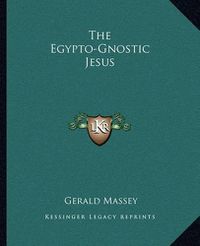 Cover image for The Egypto-Gnostic Jesus