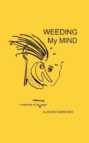 Cover image for Weeding My Mind - Memoirs of an Unknown Actor