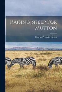 Cover image for Raising Sheep For Mutton