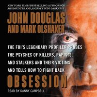 Cover image for Obsession: The Fbi's Legendary Profiler Probes the Psyches of Killers, Rapists, and Stalkers