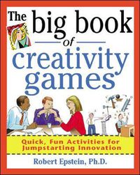 Cover image for The Big Book of Creativity Games: Quick, Fun Acitivities for Jumpstarting Innovation