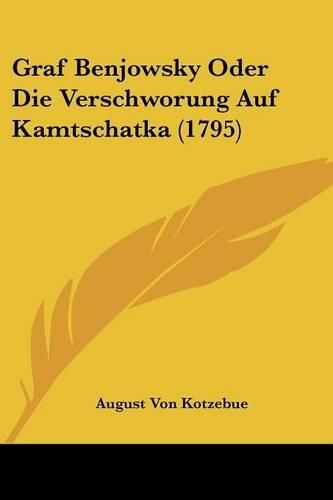 Cover image for Graf Benjowsky Oder Die Verschworung Auf Kamtschatka (1795)