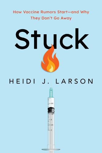 Cover image for Stuck: How Vaccine Rumors Start-and Why They Don't Go Away