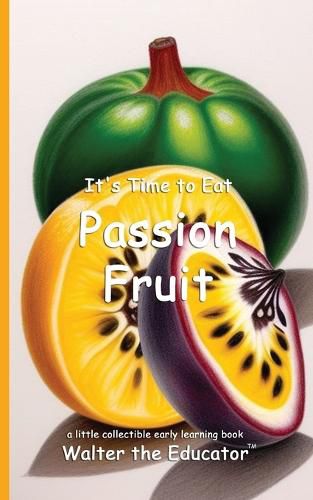 Cover image for It's Time to Eat Passion Fruit