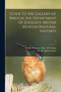 Cover image for Guide to the Gallery of Birds in the Department of Zoology, British Museum (Natural History); 2