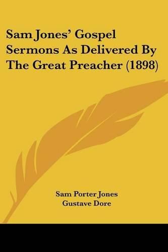 Cover image for Sam Jones' Gospel Sermons as Delivered by the Great Preacher (1898)