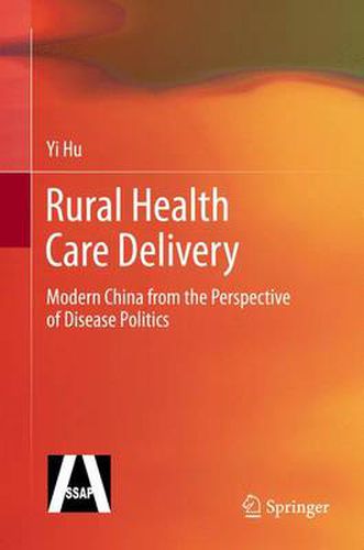 Cover image for Rural Health Care Delivery: Modern China from the Perspective of Disease Politics