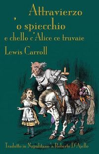 Cover image for Attravierzo 'o specchio e cchello c'Alice ce truvaie: Through the Looking-Glass in Neapolitan