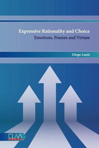 Cover image for Expressive Rationality and Choice: Emotions, Frames and Virtues