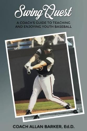 Cover image for SwingQuest: A Coach's Guide to Teaching and Enjoying Youth Baseball