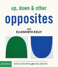 Cover image for Up, Down & Other Opposites with Ellsworth Kelly