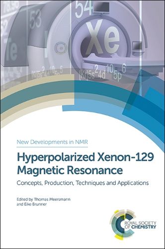 Cover image for Hyperpolarized Xenon-129 Magnetic Resonance: Concepts, Production, Techniques and Applications