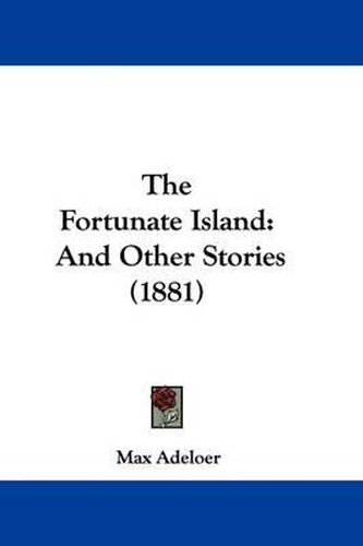 Cover image for The Fortunate Island: And Other Stories (1881)