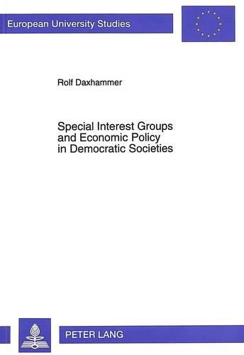 Cover image for Special Interest Groups and Economic Policy in Democratic Societies: Theoretical Foundations and Empirical Evidence