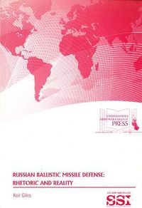 Cover image for Russian Ballistic Missile Defense: Rhetoric and Reality: Rhetoric and Reality