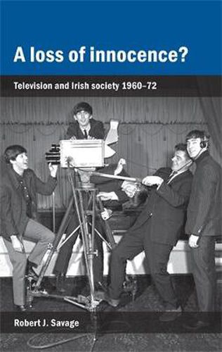 Cover image for A Loss of Innocence?: Television and Irish Society 1960-72