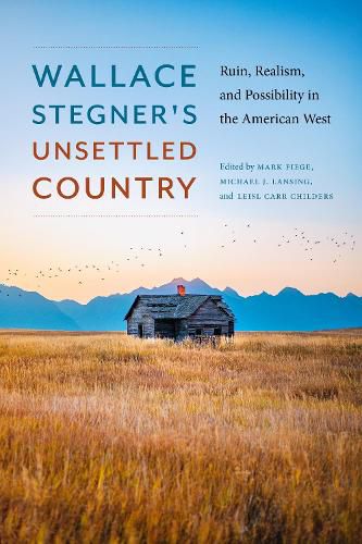 Wallace Stegner's Unsettled Country