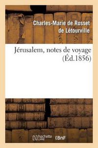 Cover image for Jerusalem, Notes de Voyage